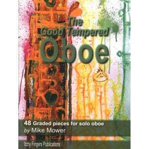 Mike Mower | The Good tempered oboe 48 graded pieces for solo Oboe | Itchy Fingers Publications