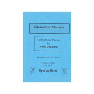 Mark Goddard | Chesterton Flowers for saxophone quartet | Spartan Press