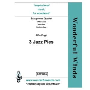 Alfie Pugh | 3 Jazz Pies for saxophone quartet SATB (advanced grade 7-8) | Wonderful Winds