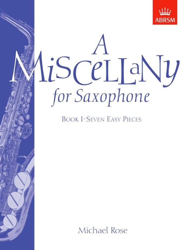 Michael Rose | Miscellany for Saxophone (Book 1) | Abrsm Publishing