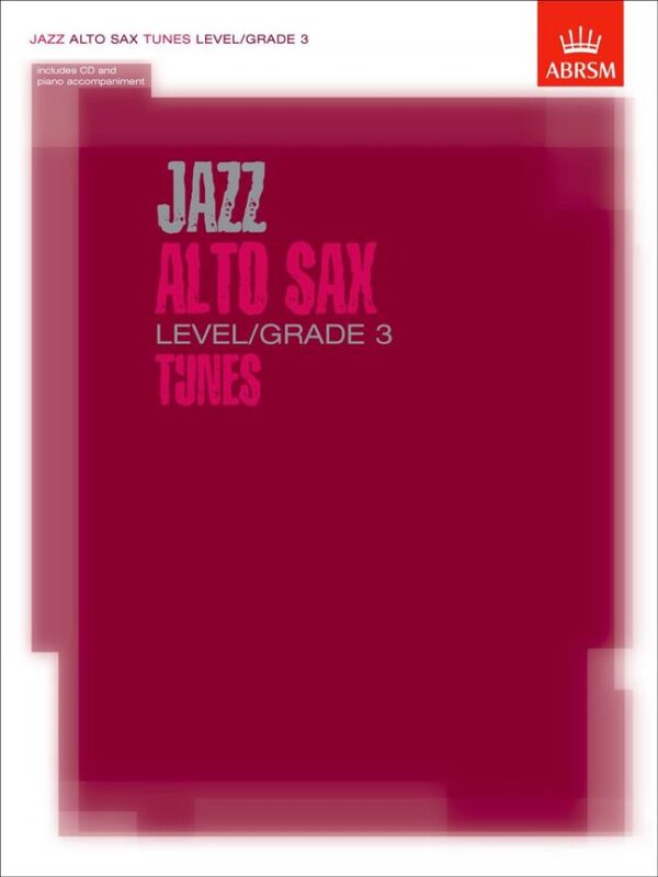 Abrsm Jazz | Jazz Alto Sax Tunes (Bk/CD) – Grade 3 | Abrsm Publishing