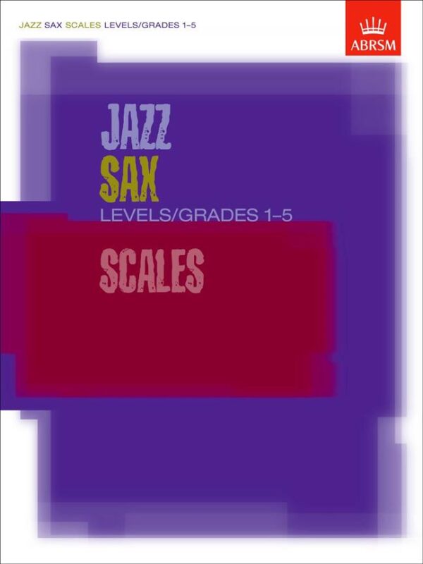Abrsm Jazz | Jazz Sax Scales and Arpeggios 1-5 | Abrsm Publishing