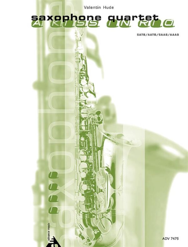Valentin Hude | A Kiss in Rio for saxophone quartet | Advance Music
