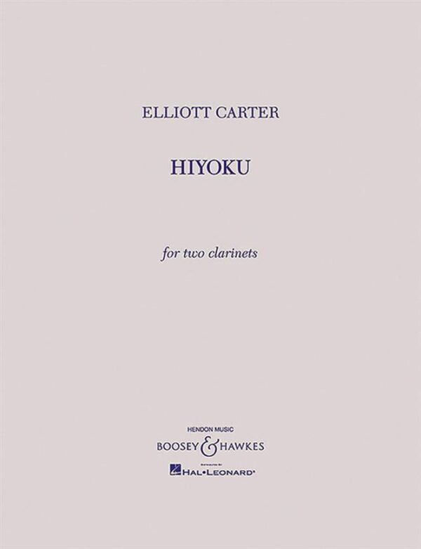 Elliott Carter | Hiyoku for two clarinet | Boosey & Hawkes