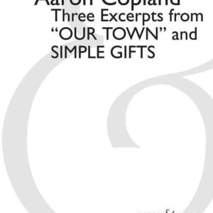 Aaron Copland | Three excerpts from "Our Town" and Simple Gifts | Boosey & Hawkes