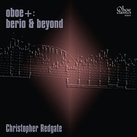 Christopher Redgate | oboe+ : Berio and Beyond | Oboe Classics