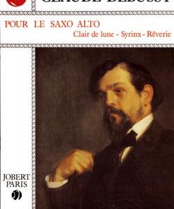 Claude Debussy | pour le saxo alto (clair de lune, reverie, syrinx) | Joubert