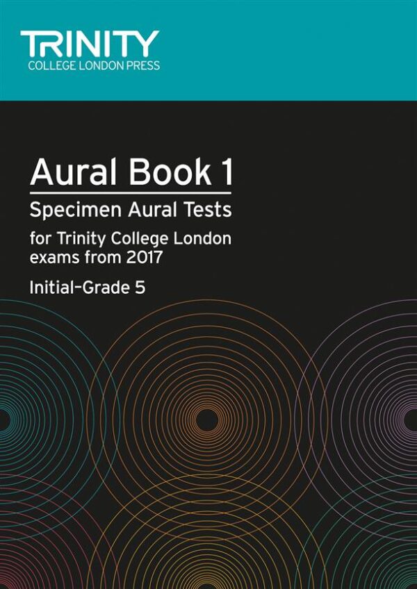 Aural Book 1: Specimen Aural Tests for Trinity College London Exams from 2017 Initial - Grade 5 | Trinity College London