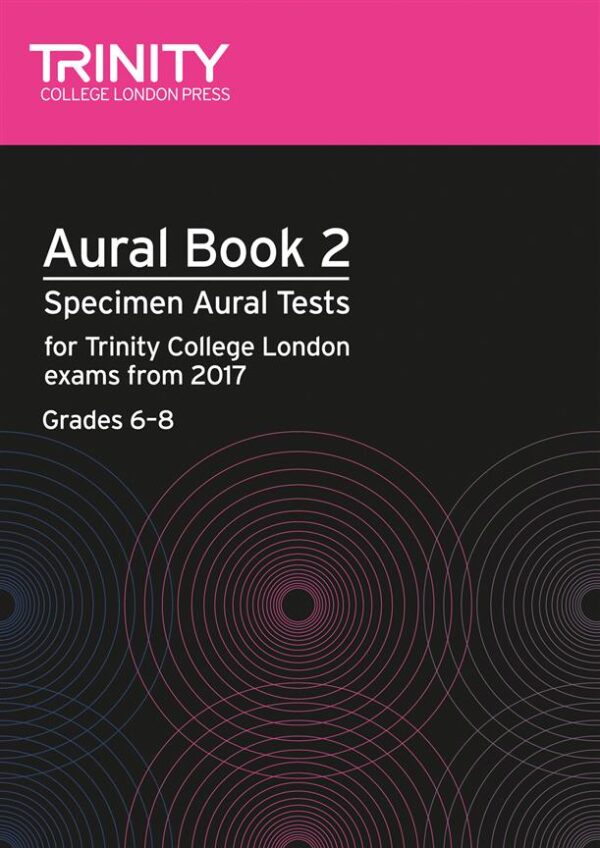 Aural Book 2: Specimen Aural Tests for Trinity College London Exams from 2017 Grades 6-8 | Trinity College London