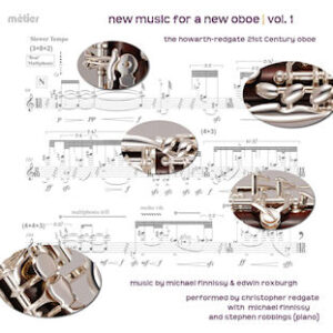 Christopher Redgate | New Music for a new oboe vol. 1 The Howarth - Redgate 21st century oboe | Metier